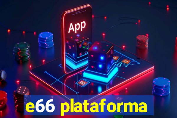 e66 plataforma